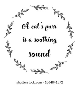  a cat's purr is a soothing sound. Vector Quote