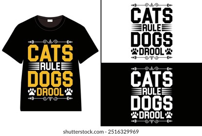 Cats Rule, Dogs Drool T-shirt design, cat typography t-shirt design, Cat day t shirt design