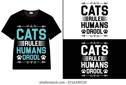 Cats Rule Humans Drool T-shirt design, cat typography t-shirt design, Cat day t shirt design