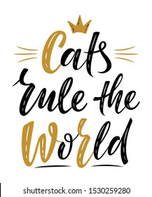 Cats rule the world  handwritten sign. Modern brush lettering. Cute slogan about cat. Textured phrase for wall decor, poster design, postcard, t-shirt print or mug print. Vector isolated illustration