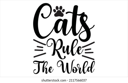 Cats rule the world -   Vector illustration isolated on white background. Modern brush lettering.
