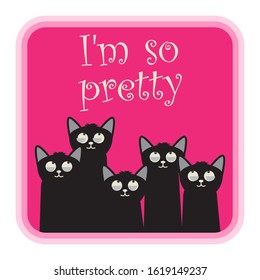 Cats t-shirts design, text - im so pretty. Cat artwork. Vector illustration