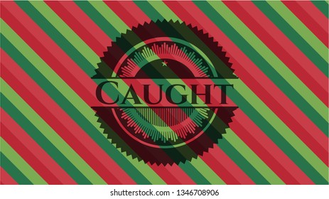 Caught christmas colors style badge.