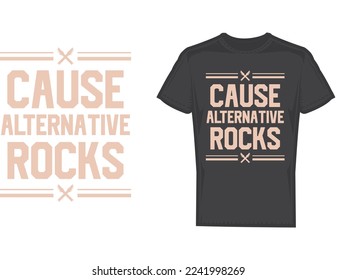 Causa rock alternativo, slogan y frases musicales de diseño de camisetas, camiseta de arte totalmente personalizable y vectorial