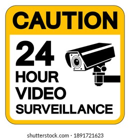 Caution 24 Hour Video Surveillance Symbol Sign, Vector Illustration, Isolate On White Background Label. EPS10