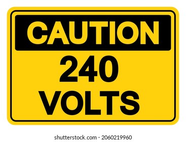 Caution 240 Volts Symbol Sign,Vector Illustration, Isolate On White Background Label. EPS10