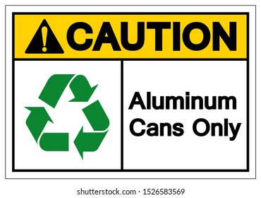 Caution Aluminum Cans Only Symbol Sign, Vector Illustration, Isolated On White Background Label .EPS10