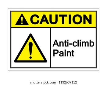 Caution Anti-Climb Paint Symbol Sign,Vector Illustration, Isolate On White Background, Label ,Icon. EPS10