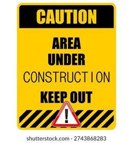 CAUTION, AREA UNDER CONSTRUCTION, KEEP OUT. SIGN VECTOR
