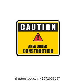 Caution, Area Under Construction, sign vector.Under Construction Industrial Sign, Vector Illustration. Safety measures.Yellow.