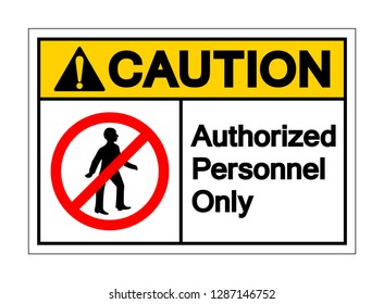 Caution Authorized Personnel Only Symbol Sign ,Vector Illustration, Isolate On White Background Label .EPS10
