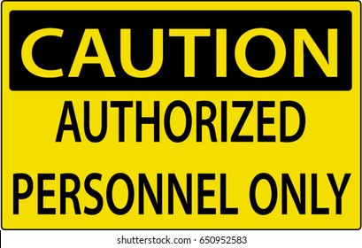 Caution Authorized Personnel Only Warning Sign Stock Vector (Royalty ...