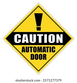 Caution, automatic door. Diamond shape  yellow and black warning sign with text. Sticker.