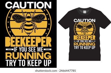 Caution beekeeper if you see me running try to keep up Father's day T-shirt Design t-shirt design- father's day quotes t-shirt design,  Father's Day Typography t-Shirt design. 