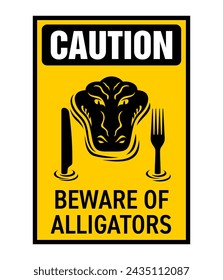 Caution - Beware of Alligators or Crocodiles sign for areas forbidden for swimming. Hungry reptile considers you as a food source and prepares a knife and a fork