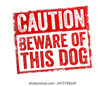 Caution Beware of this Dog - is a warning sign indicating that there is a potentially dangerous or aggressive dog present in the area, text concept stamp