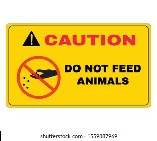 Caution board with message CAUTION DO NOT FEED ANIMALS. beware and careful Sign, warning symbol, vector illustration.