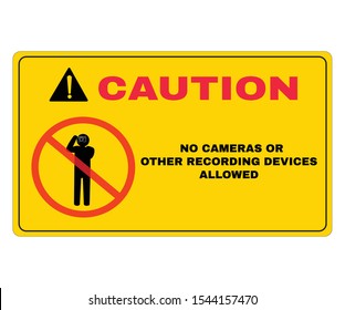 Caution board with message CAUTION NO CAMERAS OR OTHER RECORDING DEVICES ALLOWED. beware and careful Sign, warning symbol, vector illustration.