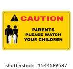 Caution board with message Caution PARENTS please watch your children. beware and careful Sign, Accident Prevention signs, warning symbol, vector illustration.