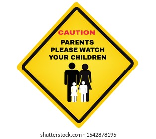 Caution board with message Caution PARENTS please watch your children. beware and careful Sign, Accident Prevention signs, warning symbol, vector illustration.