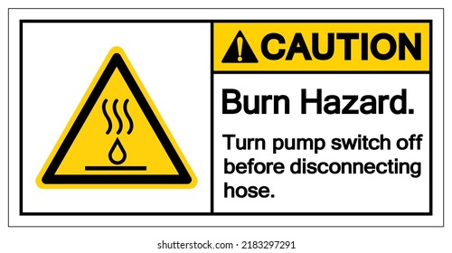 Precaución Burn Hazard Apague el interruptor de la bomba antes de desconectar el símbolo de la manguera,Ilustración del vector, Aislado en la etiqueta de fondo blanca. EPS10  
