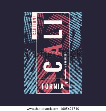 Caution California. Graphic t-shirt vector design with styled tropical leaves.