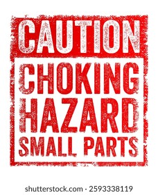 Caution: Choking Hazard Small Parts - is a warning label typically found on toys, games, or small objects, text concept stamp