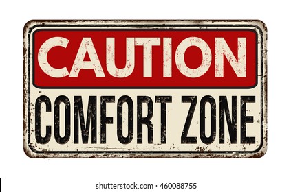 Caution comfort zone vintage rusty metal sign on a white background, vector illustration