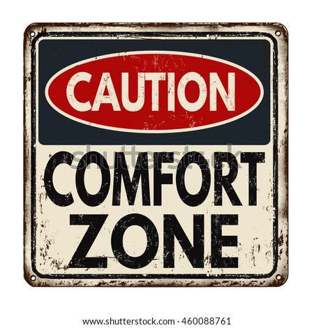 Caution comfort zone vintage rusty metal sign on a white background, vector illustration
