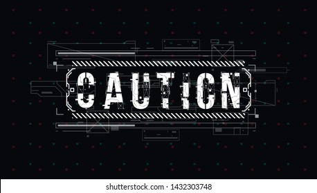 Caution. Conceptual Layout with HUD elements for print and web. Lettering with futuristic user interface elements.