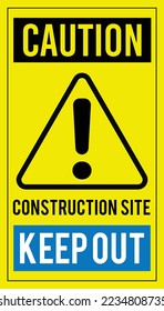 Caution, Construction Site, Keep Out Warning Sign