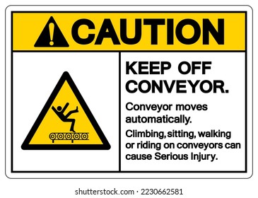 Caution Conyeyor Keep Off Symbol Sign, Vector Illustration, Isolate On White Background Label .EPS10