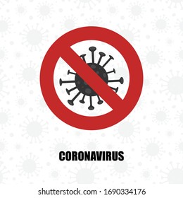Caution coronavirus - red prohibit sign. Stop epidemic. New disease COVID-19. Vector illustration