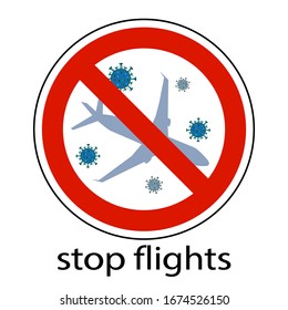 Caution coronavirus - stop flights. Stop coronavirus sign. flight cancellation, quarantine - flight prohibition. Vector illustration