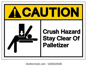 Caution Crush Hazard Stay Clear Of Palletizer Symbol Sign, Vector Illustration, Isolated On White Background Label. EPS10