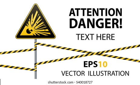 Caution - danger! Warning sign safety. Explosive substances. yellow triangle with  black image.  sign on the pole and protecting ribbons. Vector illustration.