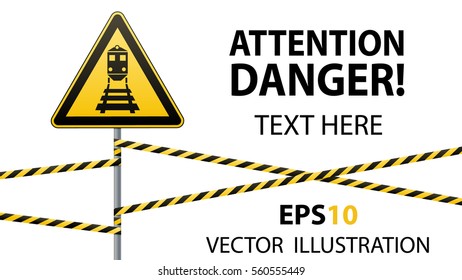 Caution - danger! Warning sign safety. Beware of  train. yellow triangle with  black image. sign on  pole and protecting ribbons. Vector Image.