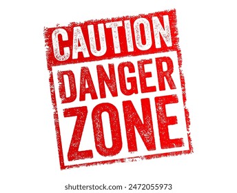 Caution Danger Zone - means an area or situation that poses a risk or threat to safety and requires individuals to be particularly careful, text concept stamp