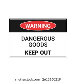 Caution Dangerous Goods- Keep Out