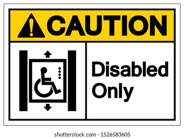 Caution Disabled Only Symbol Sign ,Vector Illustration, Isolate On White Background Label. EPS10