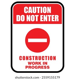 caution do not enter, construction work in progress, sign vector