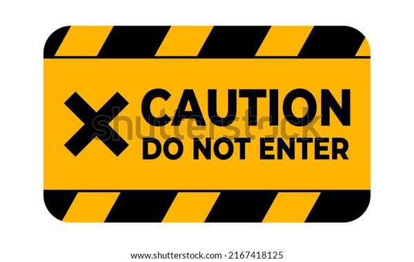 Caution do\
not enter sign with black and yellow\
colour