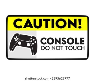 Caution do not touch game console