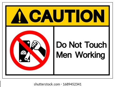 Caution Do Not Touch Men Working Symbol Sign, Vector Illustration, Isolate On White Background Label. EPS10