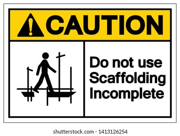 Caution Do Not Use Scaffolding Incomplete Symbol Sign, Vector Illustration, Isolate On White Background Label. EPS10