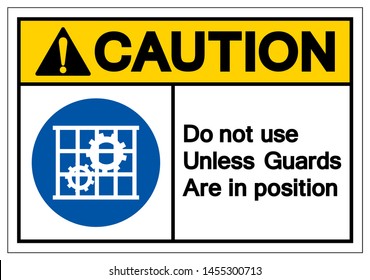 Caution Do Not Use Unless Guards Are In Position Symbol Sign, Vector Illustration, Isolate On White Background Label. EPS10