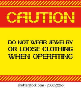 Caution .Do Not Wear Jewelry Or Loose Clothing When Operating. Font Poster , Safety And Health In The Workplace. Vector Illustration.