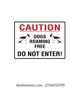 Caution Dogs Roaming Free Do Not Enter Property Safety Warning Sign