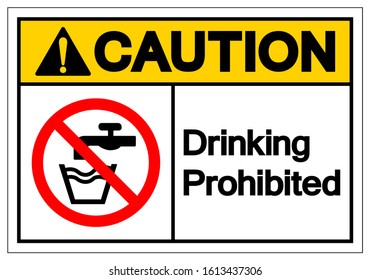 Caution Drinking Prohibited Symbol Sign, Vector Illustration, Isolate On White Background Label .EPS10