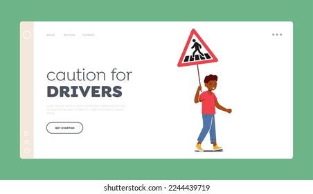 Caution for Drivers Landing Page Template. Kid Hold Road Sign Pedestrian Passing Crossroad by Zebra. Cute Little Child with Banner for City Traffic. Children Safety Rules. Cartoon Vector Illustration